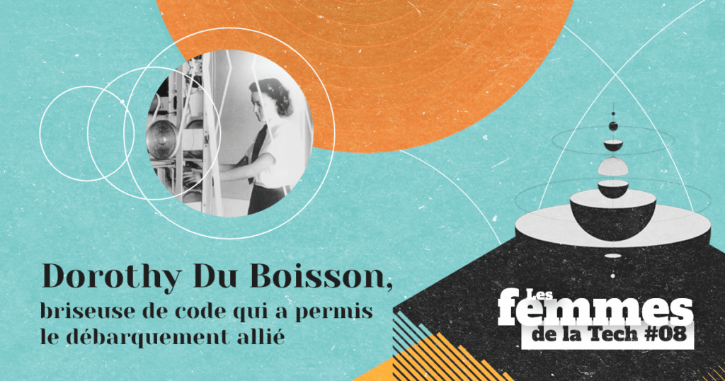 Les Femmes de la Tech #8 – Dorothy du Boisson&nbsp;: la briseuse de code qui a permis la programmation du débarquement allié