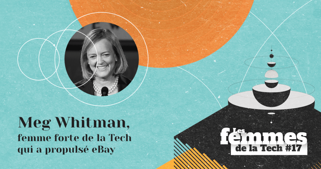 Les Femmes de la Tech #17 – Meg Whitman&nbsp;: une femme forte de la Tech qui a propulsé eBay et été à la tête de HP